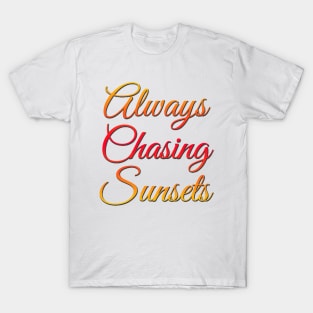 Always chasing sunsets Life is better in summer Hello Summer Cute Summer Typography T-Shirt